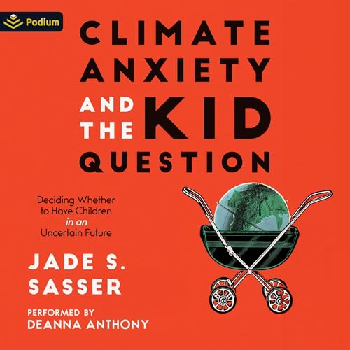 Climate Anxiety and the Kid Question by Jade S. Sasser