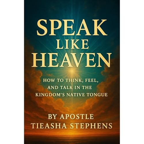 Speak Like Heaven™ by Tieasha Stephens