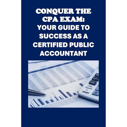 Conquer the CPA Exam: Your Guide to Success as a Certified Public Accountant by Philip Martin McCaulay