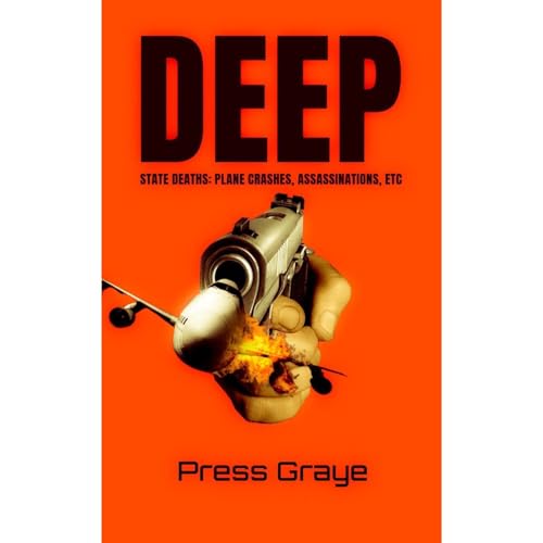 Deep State Deaths: Plane Crashes, Assassinations, Etc by Press Graye