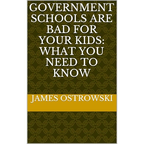 Government Schools Are Bad for Your Kids: What You Need to Know