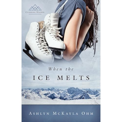 When the Ice Melts by Ashlyn McKayla Ohm