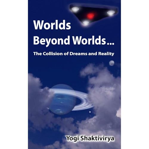 Worlds Beyond Worlds - The Collision of Dreams and Reality