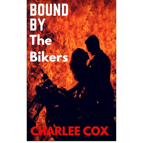 Bound by the Bikers (Reverse Harem Menage BDSM) by Charlee Cox