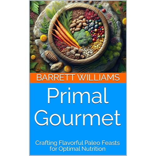 Primal Gourmet by Barrett Williams