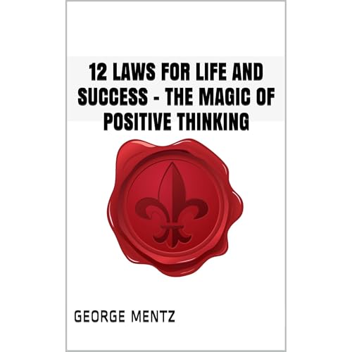 12 Laws for Life and Success - The Magic of Positive Thinking
