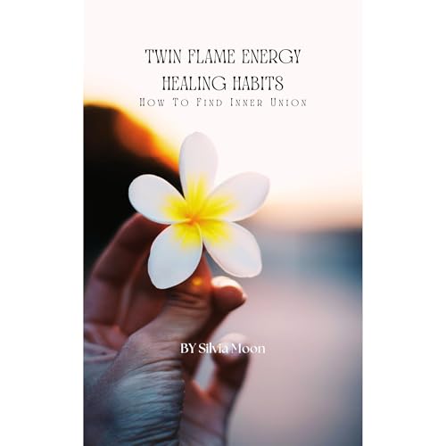 Twin Flame Energy Healing Habits by Silvia Moon