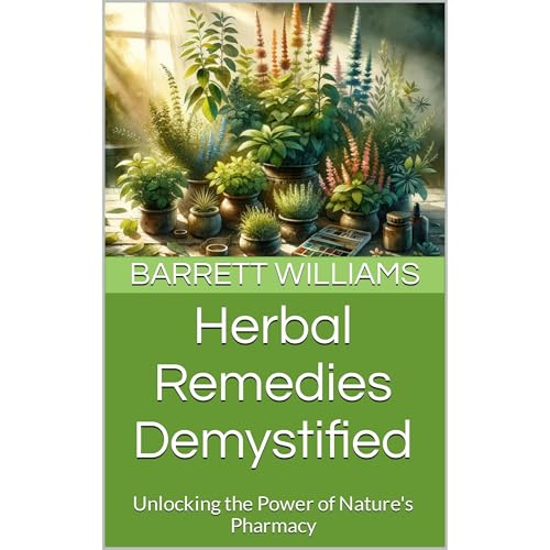 Herbal Remedies Demystified by Barrett Williams