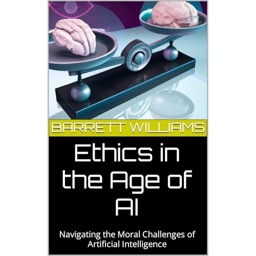 Ethics in the Age of AI by Barrett Williams