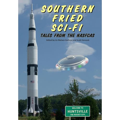 Southern Fried Sci-Fi : Tales from the NASFCAS