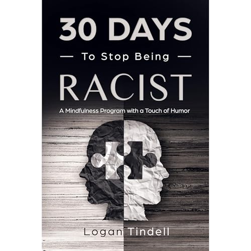 30 Days to Stop Being Racist by Logan Tindell