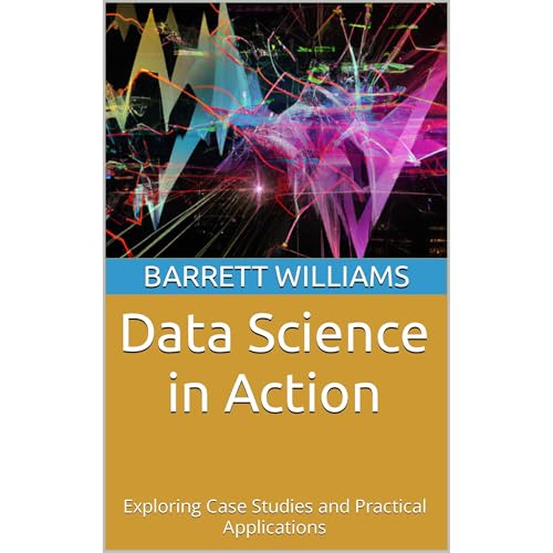Data Science in Action by Barrett Williams