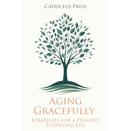 Aging Gracefully by Caduceus Press