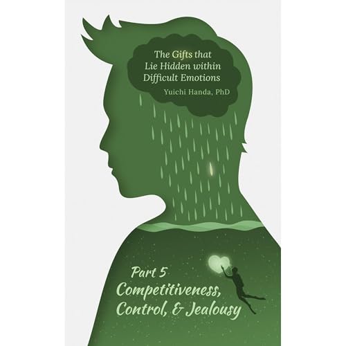 The Gifts that Lie Hidden within Difficult Emotions (Part 5)