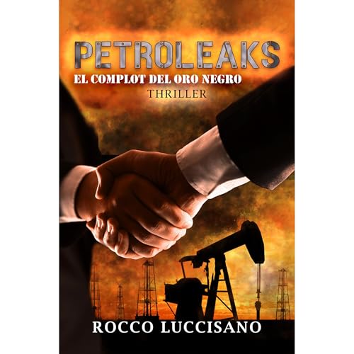 PETROLEAKS. El complot del oro negro