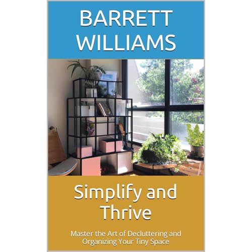 Simplify and Thrive by Barrett Williams