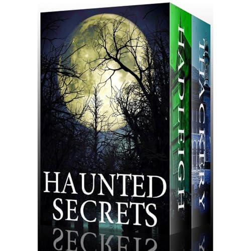 Haunted Secrets Boxset: A Collection Of Riveting Haunted House Mysteries