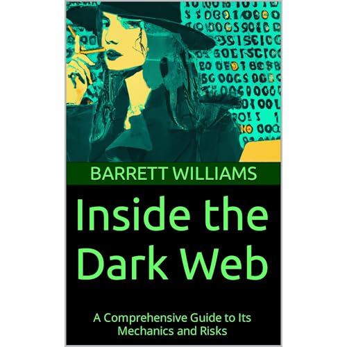 Inside the Dark Web by Barrett Williams