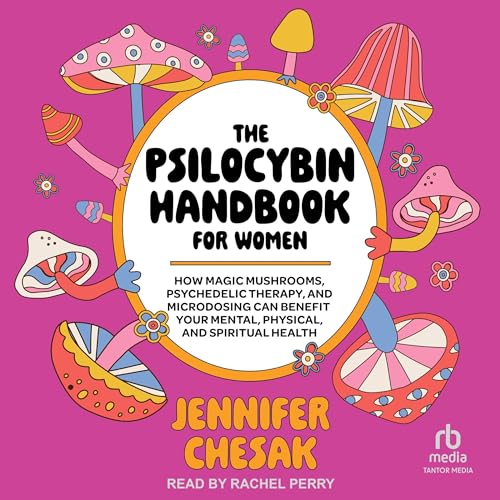 The Psilocybin Handbook for Women by Jennifer Chesak