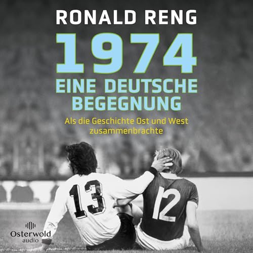 1974 – Eine deutsche Begegnung by Ronald Reng