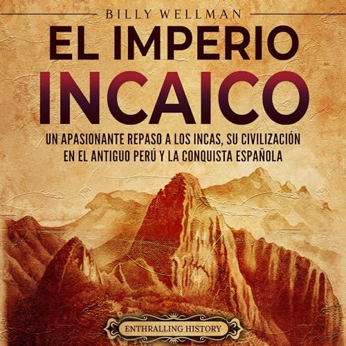 El Imperio incaico [The Inca Empire] by Billy Wellman