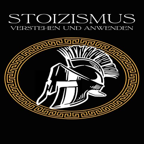 Stoizismus verstehen und anwenden [Understanding and Applying Stoicism] by Michael Newman