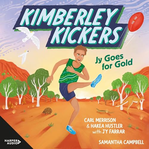 Jy Goes for Gold (Kimberley Kickers, #1) : a CBCA Notable Book 2025 adventure series about mates, growing up in the Kimberley and footy (Aussie Rules!)