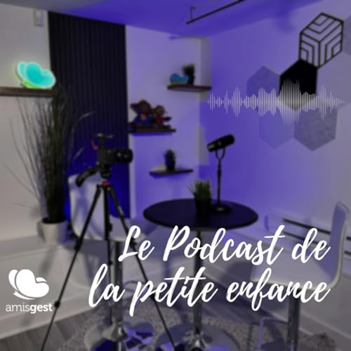 Le Podcast de la petite enfance by Amisgest Technologie inc