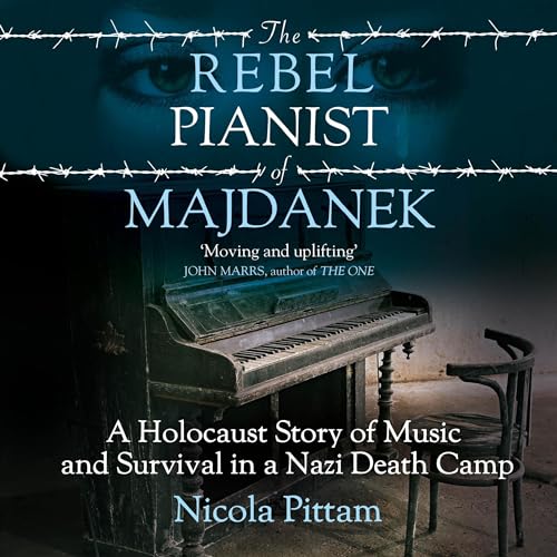 The Rebel Pianist of Majdanek by Nicola Pittam
