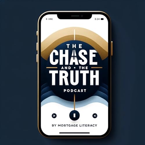 The Chase and The Truth by Mortgage Literacy