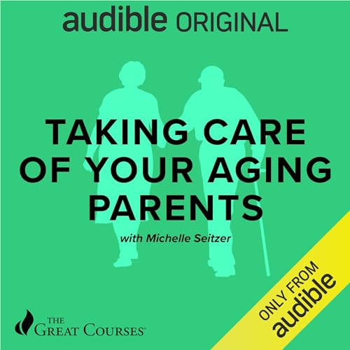 Taking Care of Your Aging Parents by Michelle Seitzer