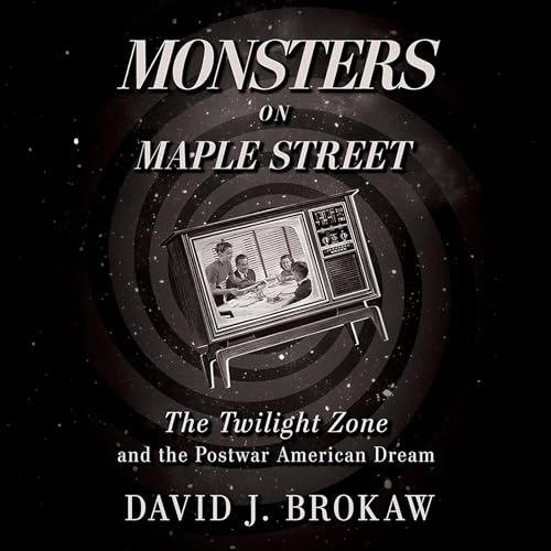 Monsters on Maple Street by David J. Brokaw