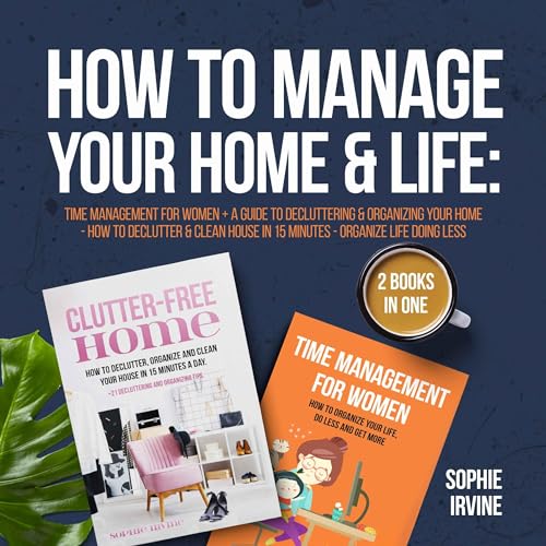 How to Manage Your Home & Life: 2 Books in 1