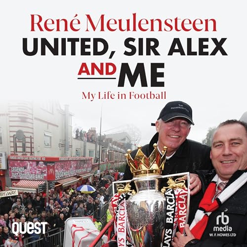 René Meulensteen: United, Sir Alex & Me