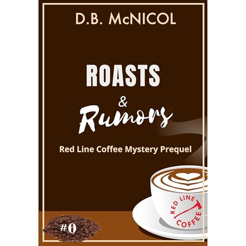 Roasts & Rumors: Red Line Coffee Shop Mysteries