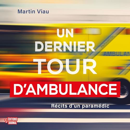 Un dernier tour d'ambulance [One Last Ambulance Ride] by Martin Viau