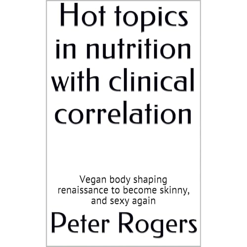 Hot topics in nutrition with clinical correlation