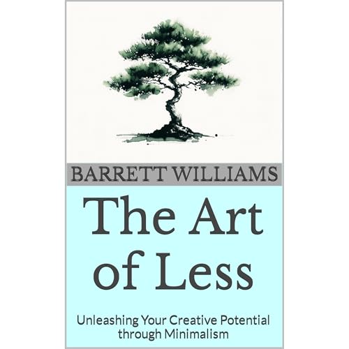 The Art of Less by Barrett Williams