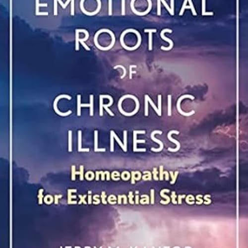 The Emotional Roots of Chronic Illness: Homeopathy for Existential StressUntitled Episode by Unknown