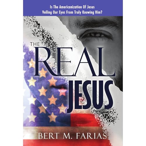 The Real Jesus by Bert Farias