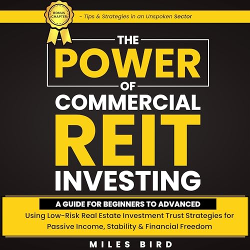 The Power of Commercial REIT Investing by Miles Bird