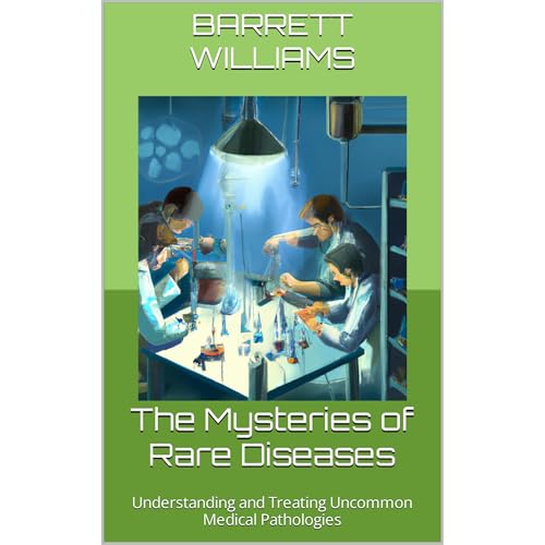 The Mysteries of Rare Diseases by Barrett Williams