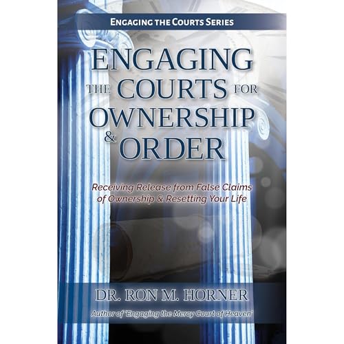 Engaging the Courts of Heaven for Ownership & Order