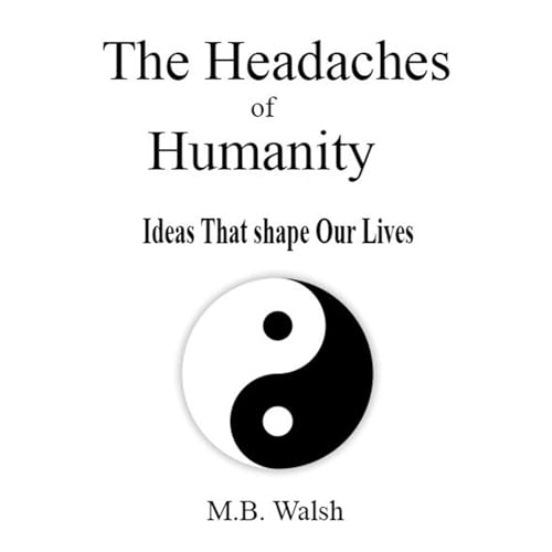 The Headaches of Humanity