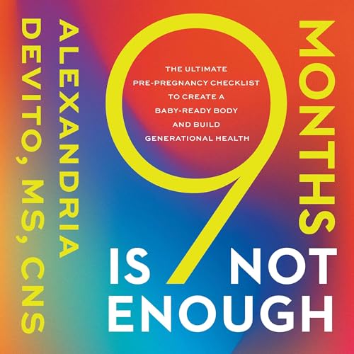 9 Months Is Not Enough by Alexandria DeVito MS CNS