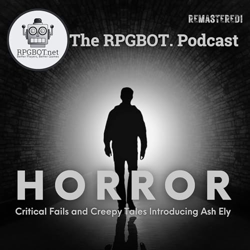 HORROR (Remastered!) - Critical Fails and Creepy Tales Introducing Ash Ely by Unknown