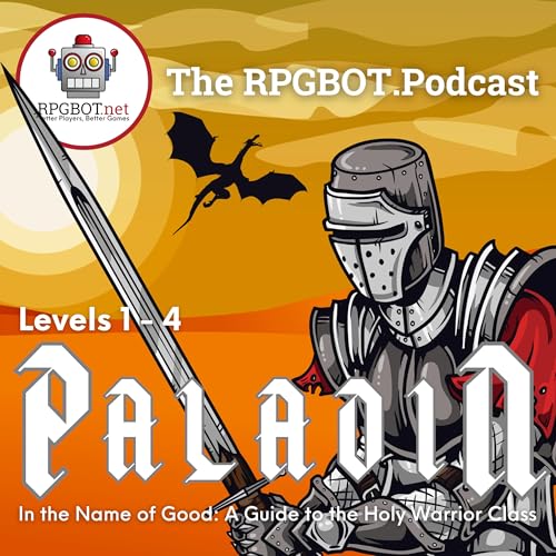 PALADIN Levels 1 - 4: In the Name of Good: A Guide to the Holy Warrior Class by Unknown