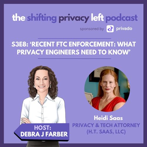 S3E8: 'Recent FTC Enforcement: What Privacy Engineers Need to Know' with Heidi Saas (H.T. Saas) by Unknown