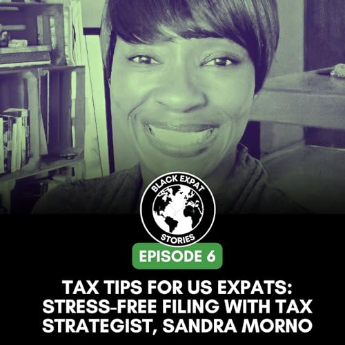 Tax Tips for US Expats: Stress-Free Filing with Tax Strategist, Sandra Morno by Unknown