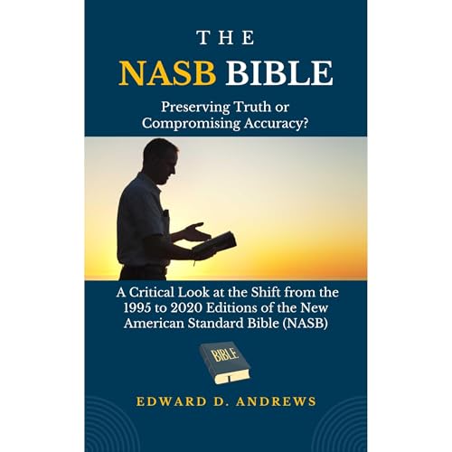 THE NASB: Preserving Truth or Compromising Accuracy?